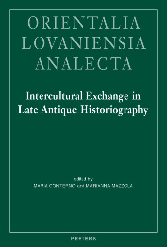 Intercultural Exchange in Late Antique Historiography (Bibliotheque De Byzantion; Orientalia Lovaniensia analecta, 23/288)