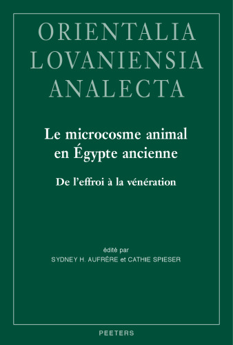 Le Microcosme Animal en Egypte Ancienne: Etudes d'archeo- et d'ethnoarthropodologie culturelle (Orientalia Lovaniensia Analecta, 297) (French Edition)
