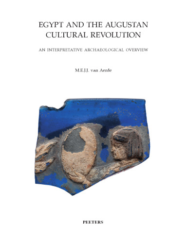 Egypt and the Augustan Cultural Revolution: An Interpretative Archaeological Overview (Babesch Supplementa)