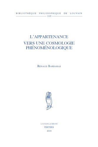 L' Appartenance Vers Une Cosmologie Phénoménologique (Biblioteque Philosophique De Louvain, 105) (French Edition)