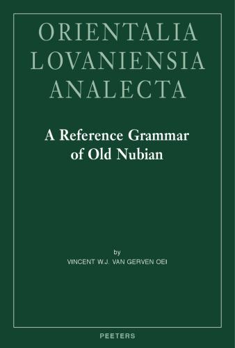 A Reference Grammar of Old Nubian (Orientalia Lovaniensia Analecta)