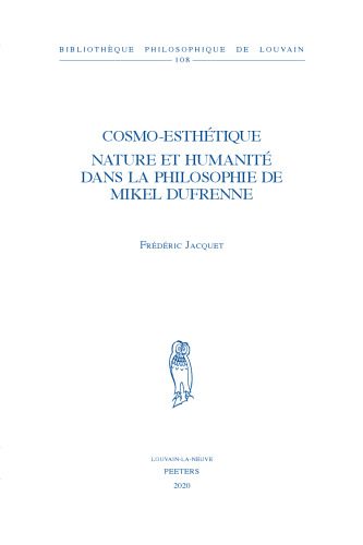Cosmo-esthetique: Nature Et Humanite Dans La Philosophie De Mikel Dufrenne (Bibliotheque Philosophique De Louvain) (French Edition)