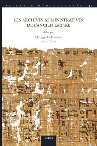 Les Archives Administratives de l'Ancien Empire (Orient & Mediterranee) (French Edition)