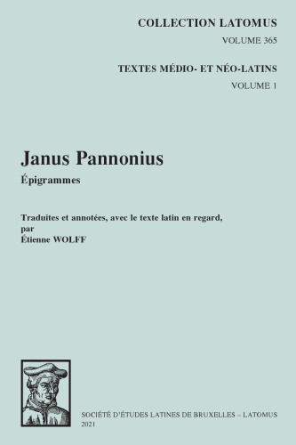 Janus Pannonius, Épigrammes: Traduites et annotées, avec texte latin en regard: Volume 365 (Collection Latomus)