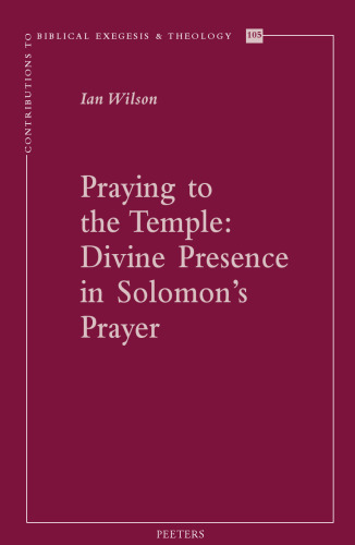 Praying to the Temple: Divine Presence in Solomon's Prayer