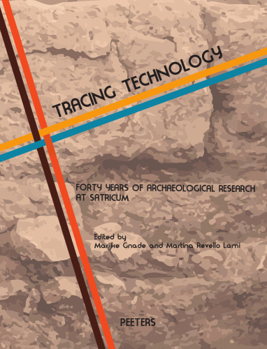 Tracing Technology: Forty Years of Archaeological Research at Satricum (Babesch: Annual Papers on Mediterranean Archaeology, 42)