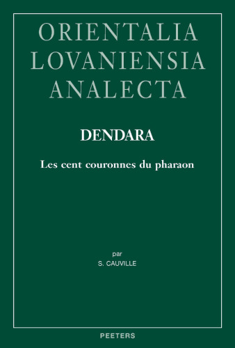 Dendara. Les Cent Couronnes Du Pharaon (Orientalia Lovaniensia Analecta, 313) (French Edition)