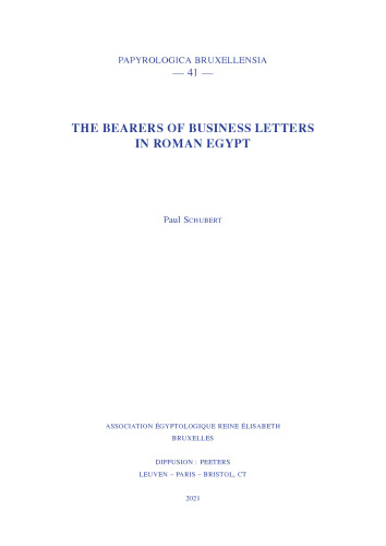 The Bearers of Business Letters in Roman Egypt (Papyrologica Bruxellensia, 41)