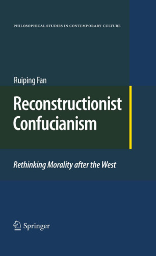 Reconstructionist Confucianism: Rethinking Morality after the West