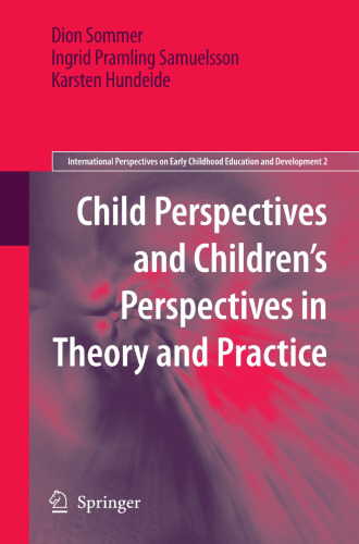 Child Perspectives and Children’s Perspectives in Theory and Practice (International Perspectives on Early Childhood Education and Development, 2)