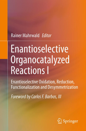 Enantioselective Organocatalyzed Reactions I: Enantioselective Oxidation, Reduction, Functionalization and Desymmetrization