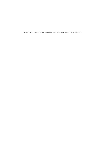 Interpretation, Law and the Construction of Meaning: Collected Papers on Legal Interpretation in Theory, Adjudication and Political Practice
