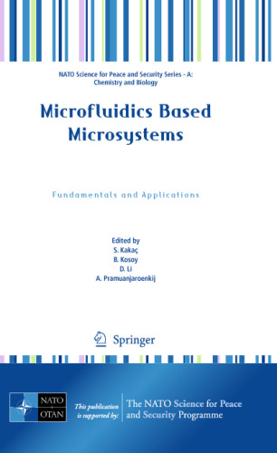 Microfluidics Based Microsystems: Fundamentals and Applications (NATO Science for Peace and Security Series A: Chemistry and Biology)