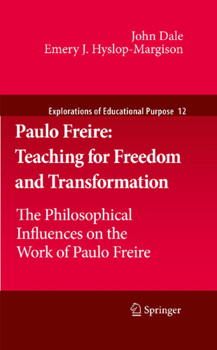 Paulo Freire: Teaching for Freedom and Transformation: The Philosophical Influences on the Work of Paulo Freire