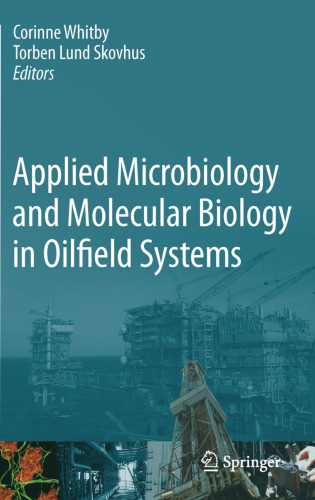 Applied Microbiology and Molecular Biology in Oilfield Systems: Proceedings from the International Symposium on Applied Microbiology and Molecular Biology in Oil Systems (ISMOS-2), 2009