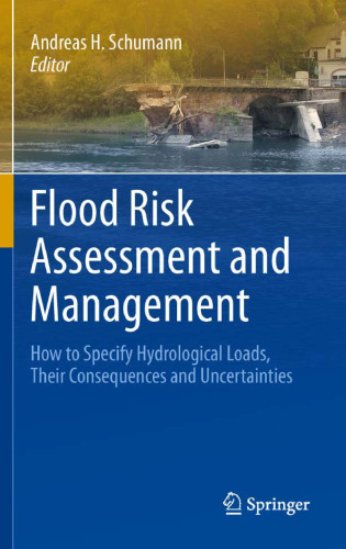 Flood Risk Assessment and Management: How to Specify Hydrological Loads, Their Consequences and Uncertainties