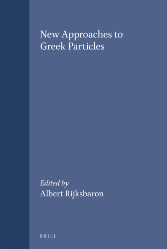 New Approaches to Greek Particles: Proceedings of the Colloquium Held in Amsterdam, January 4-6, 1996, to Honor C. J. Ruigh on the Occasion of His ... Studies in Greek Philology Series, 7)