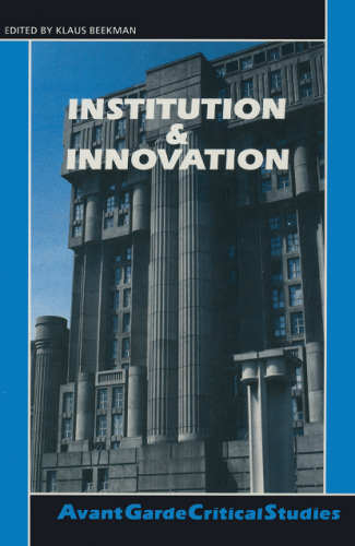 Institution & Innovation (Avant Garde Critical Studies 8)
