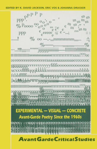 Experimental - Visual - Concrete: Avant-garde Poetry Since the 1960s