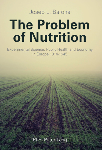 The Problem of Nutrition: Experimental Science, Public Health and Economy in Europe 1914-1945