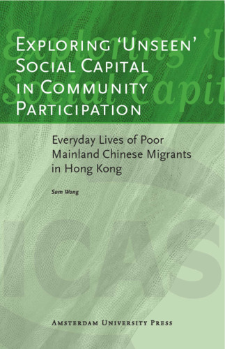 Exploring 'Unseen' Social Capital in Community Participation: Everyday Lives of Poor Mainland Chinese Migrants in Hong Kong
