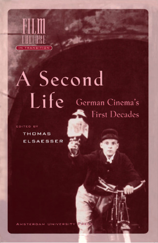 A Second Life: German Cinema's First Decades (Amsterdam University Press - Film Culture in Transition)