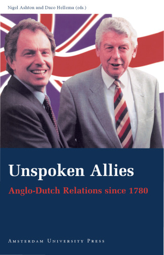 Unspoken Allies: Anglo-Dutch Relations since 1780