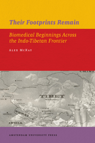 Their Footprints Remain: Biomedical Beginnings Across the Indo-Tibetan Frontier (Iias Publications Series)