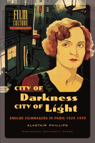 City of darkness, city of light émigré filmmakers in Paris 1929-1939