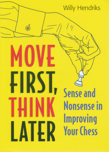 Move First, Think Later: Sense and Nonsense in Improving Your Chess