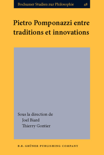 Pietro Pomponazzi entre traditions et innovations (Bochumer Studien zur Philosophie) (French Edition)