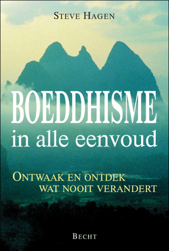 Boeddhisme in alle eenvoud: Ontwaak en ontdek wat nooit verandert