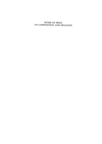 Peter of Spain on Composition and Negation: Text, translation, commentary