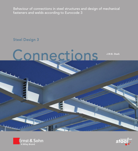 Connections: Behaviour of Connections in Steel Structures and Design of Mechanical Fasteners and Welds According to Eurocode 3