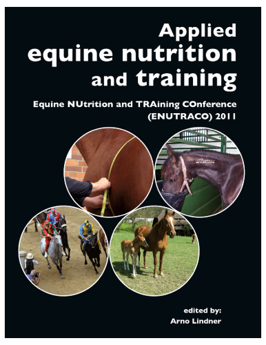 Applied Equine Nutrition and Training: Equine Nutrition and Training Conference (Enutraco) 2011