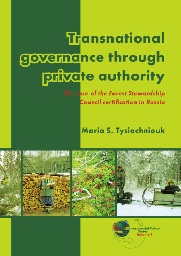 Transnational Governance Through Private Authority: The Case of Forest Stewardship Council Certification in Russia