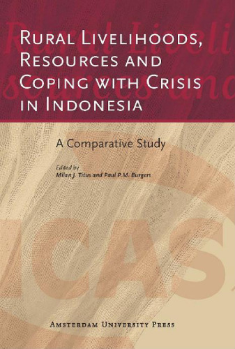 Rural Livelihoods, Resources and Coping with Crisis in Indonesia: A Comparative Study (AUP - ICAS Publication Series)