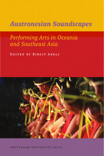 Austronesian Soundscapes: Performing Arts in Oceania and Southeast Asia (AUP - IIAS Publications)