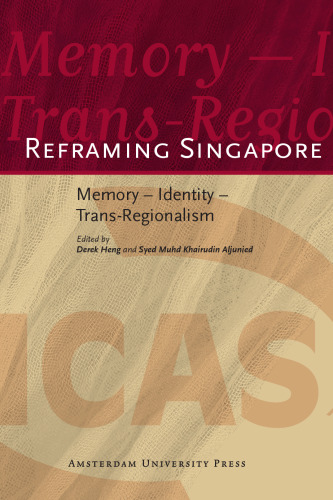 Reframing Singapore: Memory - Identity - Trans-Regionalism