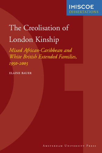 The Creolisation of London Kinship. Mixed African-Caribbean and White British Extended Families, 1950-2003