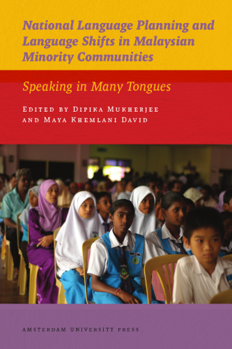 National Language Planning and Language Shifts in Malaysian Minority Communities: Speaking in Many Tongues