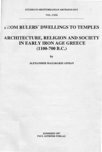 From rulers' dwellings to temples: Architecture, religion and society in early Iron Age Greece (1100-700 B.C.) (Studies in Mediterranean archaeology)