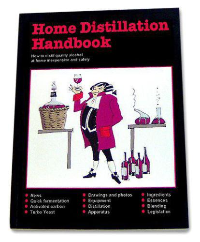 Home distillation handbook: how to distil quality alcohol at home inexpensive and safely