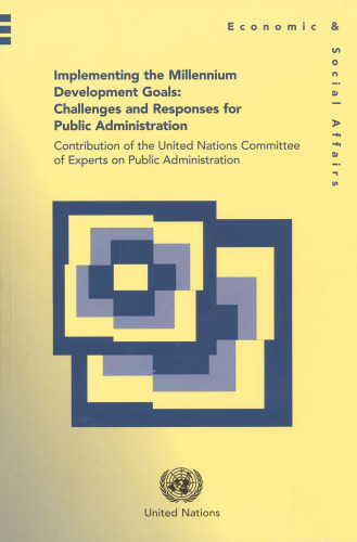 Implementing the Millennium Development Goals: Challenges and Responses for Public AdministrationContribution of the United Nations Committee of ...