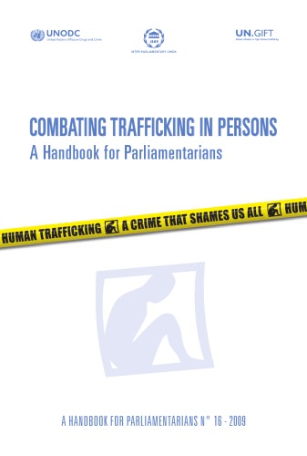 Combating Trafficking in Persons: A Handbook for Parliamentarians (United Nations Office at Vienna)