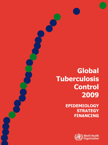 Global Tuberculosis Control 2009: Epidemiology, Strategy, Financing (Nonserial Publication)