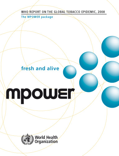 WHO Report on the Global Tobacco Epidemic 2008: The MPOWER Package
