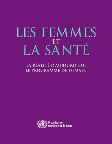 Les femmes et la santé : La réalité d'aujourd'hui, le programme de demain
