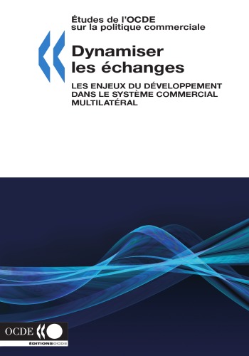 Dynamiser les échanges: Les enjeux du développement dans le système commercial multilatéral