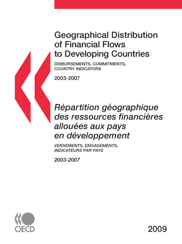 Geographical Distribution of Financial Flows to Developing Countries 2009: Disbursements, Commitments, Country Indicators (Geographical Distribution of Financial Flows to Aid Recipients)